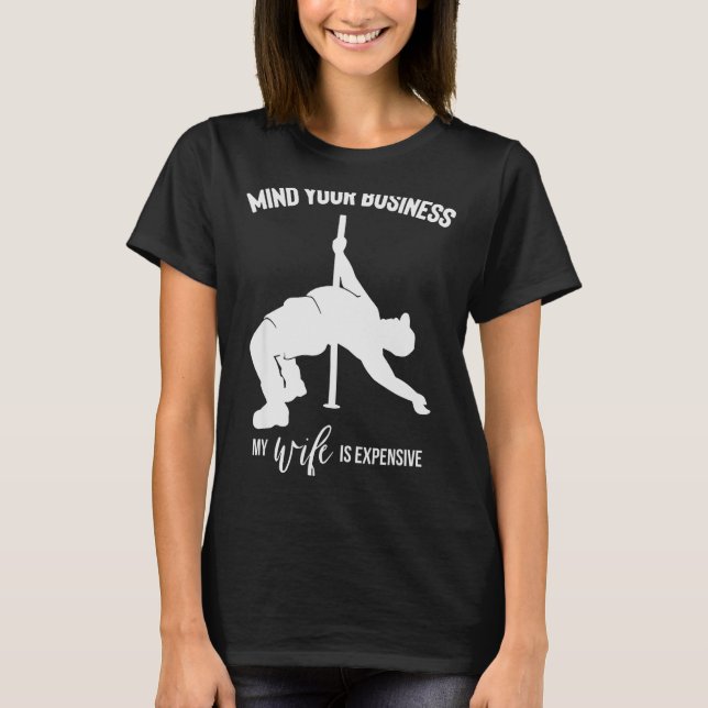 Mind Your Business My Wife Is Expensive  T-Shirt (Vorderseite)