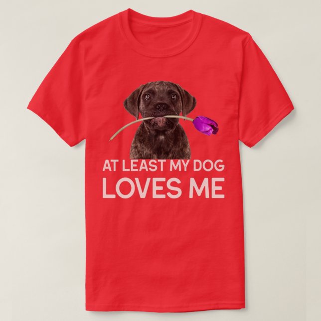 Mindestens mein Hund hat mich Liebe T-Shirt (Design vorne)