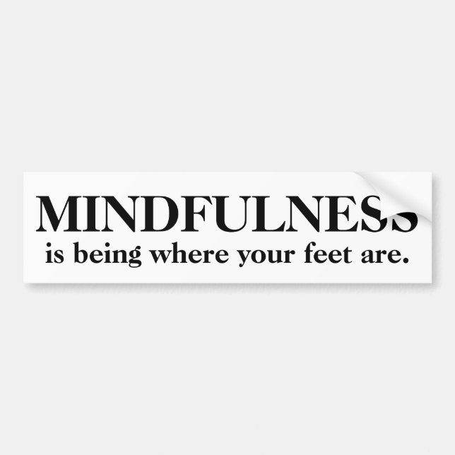 Mindfulness ist, wo Ihre Füße sind Autoaufkleber (Vorne)