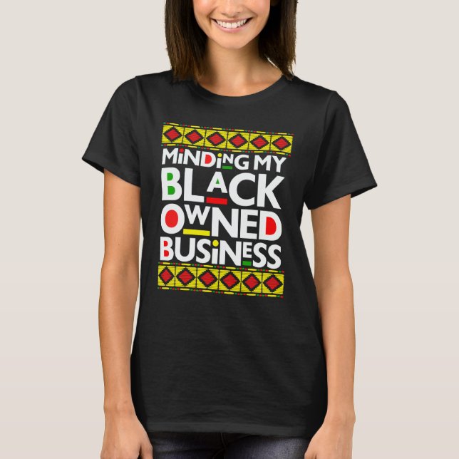 Minding My Black Owned Business Black History Mont T-Shirt (Vorderseite)