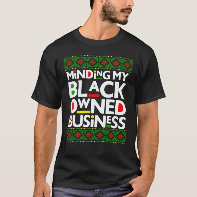 Minding My Black Owned Business Black History Mont T-Shirt (Vorderseite)