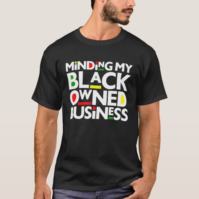 Minding My Black Owned Business Black History Mont T-Shirt (Vorderseite)