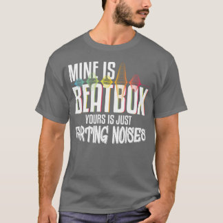 Mine Is Beatbo Yours Is Just Farting Noises vintag T-Shirt