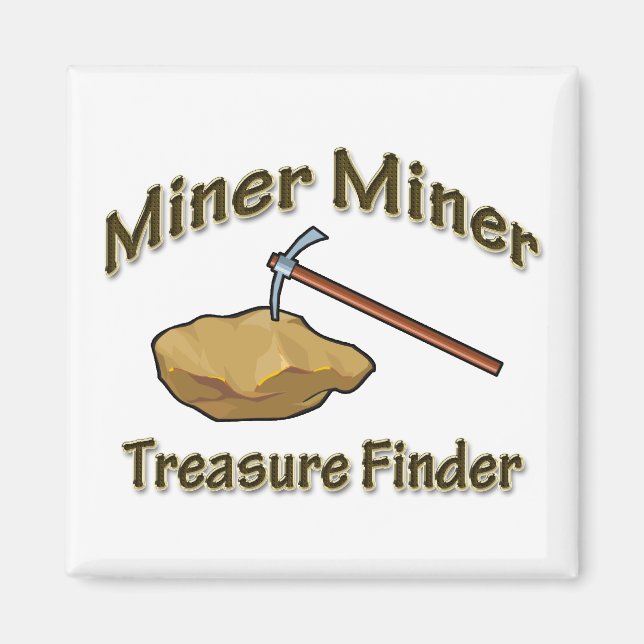 Miner Miner Treasure FIunder Magnet (Vorne)