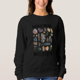 Mineral Whisper Mineralogy Rock Care Stones Geolog Sweatshirt