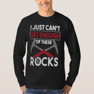 Mineralien sammeln, ich kann einfach nicht genug d T-Shirt