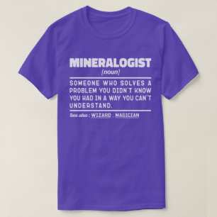 Mineralogin Noun Geology Science Lover Cool T-Shirt