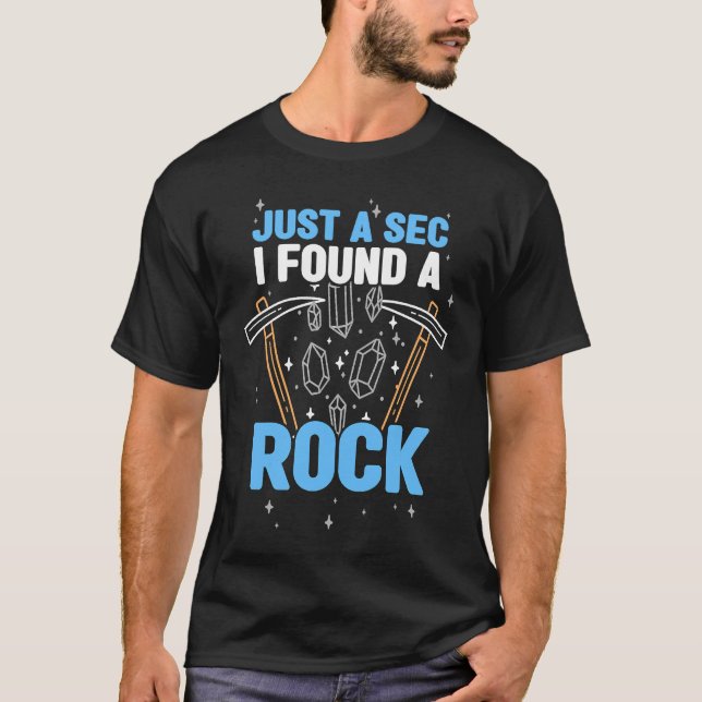 Minerals Collecting  Rock Collector I Found A Rock T-Shirt (Vorderseite)