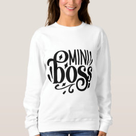 Mini Boss, Baby Boss Sweatshirt
