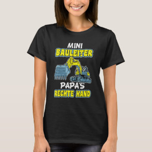 Mini Construction Manager Papa's Right Hand - Bauh T-Shirt
