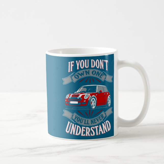 Mini Cooper Mini Cooper You Dont Own One Mi  Kaffeetasse (Rechts)