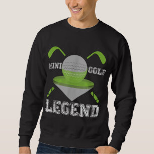 Mini Golf Legend Funny Hobby Sport Champ Sweatshirt