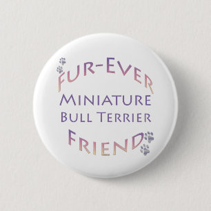 Miniatur Bull Terrier Furever Button