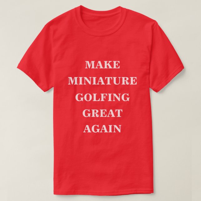 Miniatur Golfing wieder großartig machen T-Shirt (Design vorne)