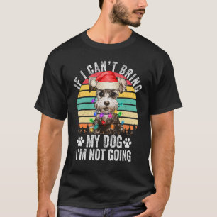Miniatur Schnauzer Hund, wenn ich meinen Hund nich T-Shirt