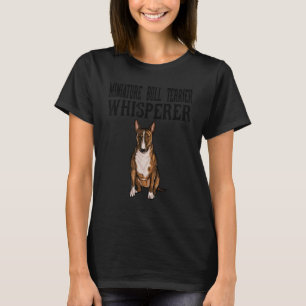 Miniature Bull Terrier Wisperer Dog T-Shirt