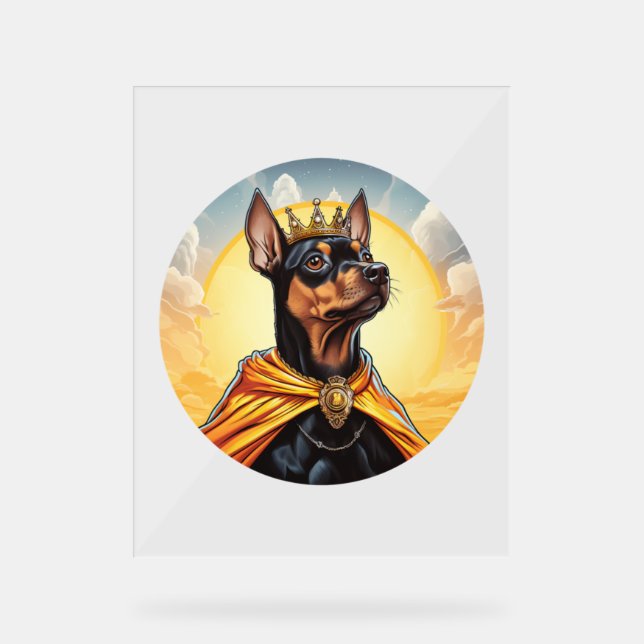 Miniature Pinscher Dog King Acrylschild (Vorderseite)