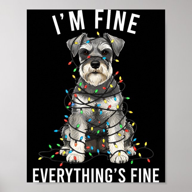 Miniature Schnauzer Christmas I'm Fine Everything  Poster (Vorne)