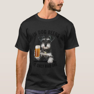 Miniature Schnauzer In Hunde Bier hatte ich nur ei T-Shirt