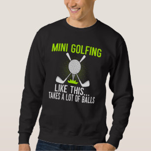 Minigolfen wie hier braucht viele Bälle Min Sweatshirt