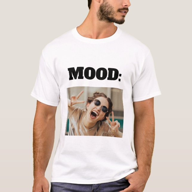 Minimal Custom MOOD Funny Add Foto T-Shirt (Vorderseite)