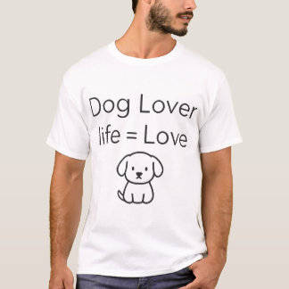 Minimal Dog Lover Life Equals Love Design T-Shirt
