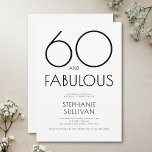 Minimal Sixty and Fabulous 60th Birthday Party Einladung<br><div class="desc">Minimal Sixty and Fabulous black modern 60th birthday invitation that you can personalize and send out for your sixtieth birthday party celebration. The words "60 and Fabulous" are set using trending font typography. The black text can be changed using the edit menu.</div>