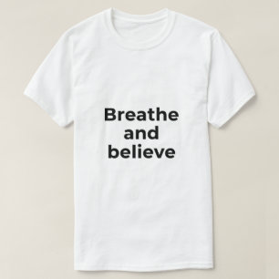 Minimale Motivationszitat Atme und glaube T-Shirt