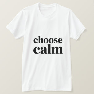 Minimale Motivationszitate Wählen Sie Ruhe  T-Shirt