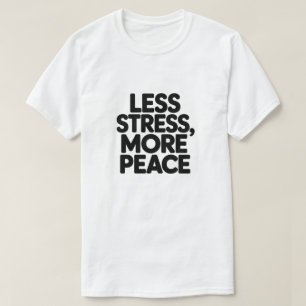 Minimale Motivationszitate Weniger Stress Mehr Fri T-Shirt