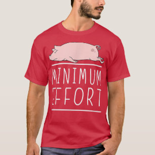 Minimaler Aufwand Funny Pig Minimalistisch Lazy Jo T-Shirt