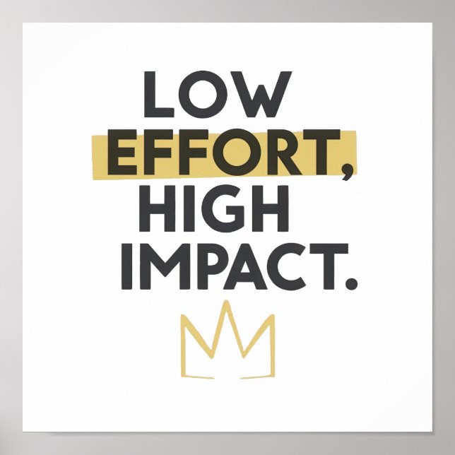 Minimalist Crown "Low Effort High Impact" Poster (Vorne)