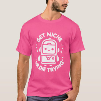 Minimalist HipHop Bot Get Niche or Dierying vintag T-Shirt
