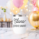 Minimalistisch Bridesmaid Edelstahlweintummeln<br><div class="desc">Für Ihre Brautjungfrauen,  Trauzeuginnen oder andere Mitglieder Ihres Brautparty zu feiern in Ihrem Brautparty,  Junggeselinnen-Abschied,  Probe Abendessen,  Hochzeitsempfang und andere Hochzeitsfeiern. Personalisieren Sie mit ihrem Namen.</div>