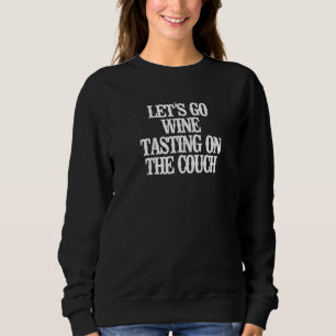 Minimalistisch gehen wir Weinprobe auf der Couch Sweatshirt