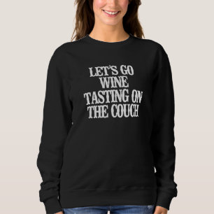 Minimalistisch gehen wir Weinprobe auf der Couch Sweatshirt