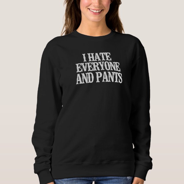 Minimalistisch hasste ich alle und Pants Sweatshirt (Vorderseite)