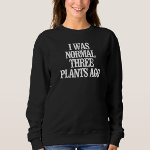 Minimalistisch war ich vor drei Pflanze normal Sweatshirt