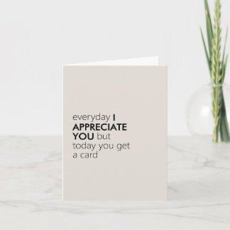 Minimalistisch Witty "I Appreciate You" Funny Feiertagskarte