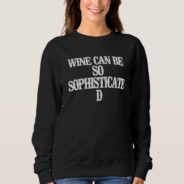 Minimalistischer Wein kann so raffiniert sein Sweatshirt (Vorderseite)