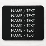 Minimalistisches Schwarz-weißes Anpassen von Namen Mousepad<br><div class="desc">Customize Name text minimalist elegant black white Mouse Pad Customize,  personalize with name,  Satz or text</div>