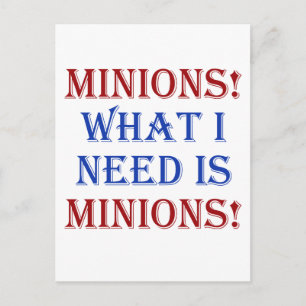 Minions! Was ich brauche, sind Lakaien! Postkarte