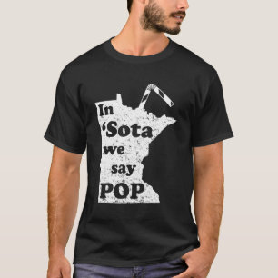 Minnesota in Sota sagen wir Pop Mn Redewendungen T-Shirt