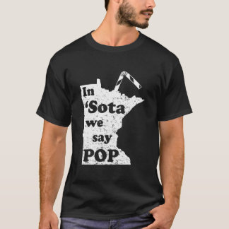 Minnesota In Sota We Say Pop Mn Sayings T-Shirt