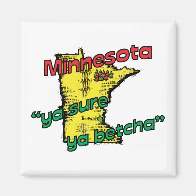 Minnesota MN US Motto ~ Ya Sure Ya Betcha Magnet (Vorne)