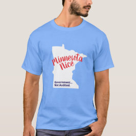 Minnesota Nice, Government Not Audited – Funny Min T-Shirt