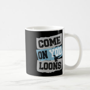 Minnesota Soccer Loon - Komm schon, ihr Loons Kaffeetasse