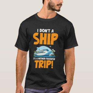 Mir Doch Schmal Mutter Und Tochter Reise Kreuzfahr T-Shirt