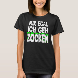 Mir Egal Ich Geh Zocken Slogan Fun Gamer Outfit 2 T-Shirt