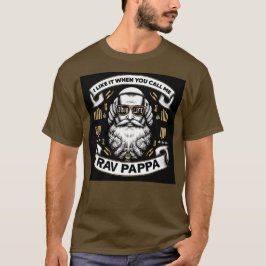 Mir gefällt es, wenn ich Rav Pappa V1 nenne T-Shirt